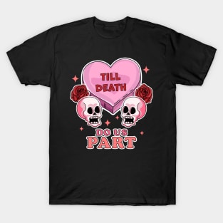 Till Death Do Us Part Skeleton Skull - Valentine's day Goth T-Shirt